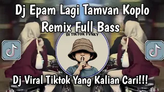 dj lagi tampan epam estetod full koplo kendang viral tiktok 
