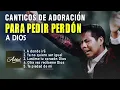 HERMOSOS CANTICOS PARA PEDIR PERDON A DIOS 🙏TE HARÁ LLORAR 😢😢 DIOS TE HABLARA👐🏻 - Ministerio Adriel
