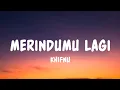Download Lagu Khifnu - Merindumu Lagi (Lyrics) MP3