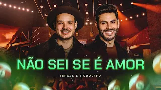 Israel & Rodolffo - Não Sei Se É Amor