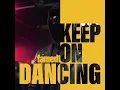 Keep on Dancing - famed1