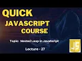 Nested Loop in JavaScript Quick Learning Course in Lecture-27