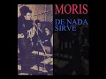 Moris (Mauricio Birabent) - De Nada Sirve