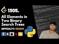 All Elements in Two Binary Search Trees Leet code 1305 Theory explained Python code