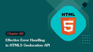 Unleashing the Power of HTML 5 Effective Error Handling in HTML5 Geolocation API