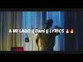 Dani || A MI LADO || LETRA 🔥🔥