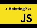 JavaScript - What is Hoisting