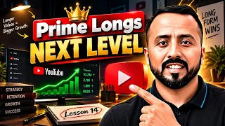 Prime Longs Are the Future of Long-Form YouTube _ Lesson 14