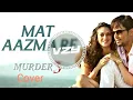 Download Lagu Mat Aazma Re Full Video|Murder 3|Randeep Hooda|Aditi Rao|KK|