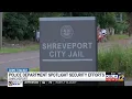 Shreveport Police talks about jail security following massive inmate escape in Orleans Parish