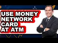 How to Use Money Network Card at Atm easy Method