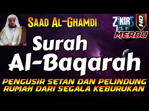 Download MP3 SURAT AL BAQARAH FULL PENGUSIR JIN SETAN DAN PELINDUNG RUMAH DARI SEGALA KEBURUKAN By Saad Al-Ghamdi
