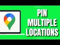 How To Pin Multiple Locations On Google Maps Easy Quick 2023