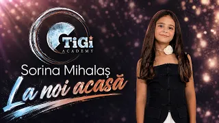Sorina Mihalaș (TiGi Academy) - La noi acasă