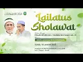 LAILATUS SHOLAWAT DALAM RANGKA MILAD ROMO KH. MASBUHIN FAQIH KE - 77 BERSAMA GUS M. ILHAM AL FATIH