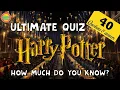 Ultimate Harry Potter quiz Only true fans can answer these 40 questions to be a real Potterhead