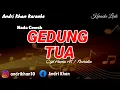 Download Lagu KARAOKE LIRIK VERSI ANDRI KHAN ~GEDUNG TUA~(NADA CEWEK)~CIPT : HUSEIN AS / NOERDIN
