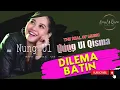 DILEMA BATIN // NUNG UL QISMA LIVE SHOW