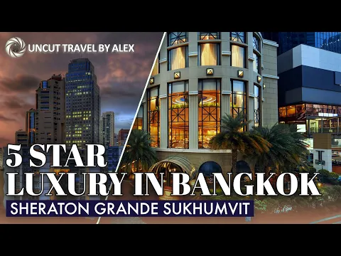 Luxury Hotel Bangkok Hotel Review - Sheraton Grande Sukhumvit