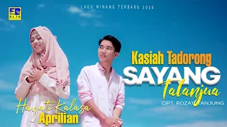 Download Hayati Kalasa ft Aprilian - KASIAH TADORONG SAYANG TALANJUA [Official Music Video] Lagu Minang 2020 MP3