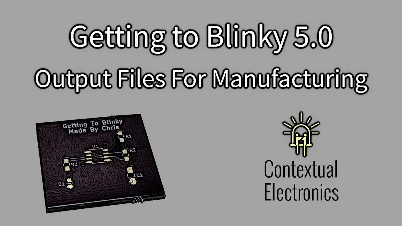 Getting To Blinky 5.0 - Output Files For Manufacturing