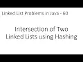 Linked List Problems in Java - 60 Intersection of two Linked Lists using Hashing