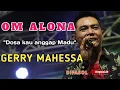 Download Lagu Dosa kau anggap madu - Gerry Mahessa - Aksi kendang Mas Komo - OM ALONA