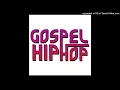 Gospel Hip-Hop Experience #0022. mixed by Dav Risen