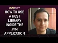 How to use a Rust library inside the JVM application - Bogdan Kolbik