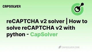 reCAPTCHA v2 solver How to solve reCAPTCHA v2 with python - CapSolver