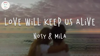 Download Nosy \u0026 Mila - Love Will Keep Us Alive - (Lyric Video) MP3