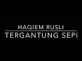 Tergantung Sepi (LYrics)I Haqiem Rusli