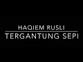 Tergantung Sepi (Lirik) I Haqiem Rusli