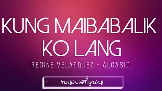kung maibabalik ko lang regine velasquez alcasid lyrics