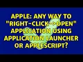 Apple Any way to right-click- open application using application launcher or AppleScript