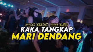party sentak dj mari dendang x kaka tangkap bassgleer rifin d joks