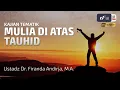 Lagu Mulia Di Atas Tauhid - Ustadz Dr. Firanda Andirja, M.A