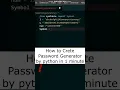 Password generator by python Python is so easy password generator in 1 min coding
