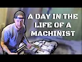 A Day in the Life of A Machinist Machine Shop Talk Ep 27