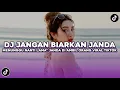 Lagu DJ JANGAN BIARKAN JANDA MENUNGGU NANTI LAMA LAMA JANDA DI AMBIL ORANG FULLSONG VIRAL TIKTOK TERBARU