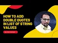 How To Add Double Quotes In List of String Values