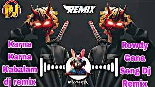 rabbit mix master karna karna kabalam dj remix rowdy song gana song dj remix 1 dj remix