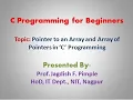 Lecture-29 - Pointer to an Array and Array of Pointer in C Programming