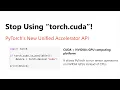 Stop Using torch cuda Unified Accelerator API in PyTorch
