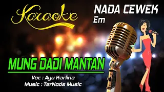 Download Karaoke MUNG DADI MANTAN - Ayu Karlina ( Nada Cewek ) MP3