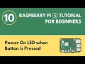 Power on LED when Button is Pressed Challenge 1 - Raspberry Pi 5 Tutorial