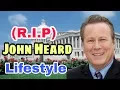 Jhon Heard R I P Lifestyle - Death Place House career Wife Daughter Son Peter McAllister Net worth