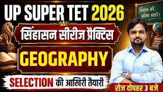 UP SUPER TET 2026 | SUPER TET COMPLETE REVISION | GEOGRAPHY CLASS || BY SATISH SIR