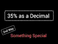 35 as a Decimal How to Convert 35 to a Decimal Percent to Decimal
