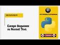 python tutorial for beginners Escape Sequence as a Normal Text